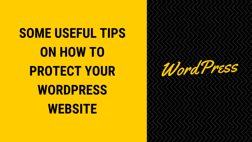 Some Useful Tips on How to Protect Your WordPress Website