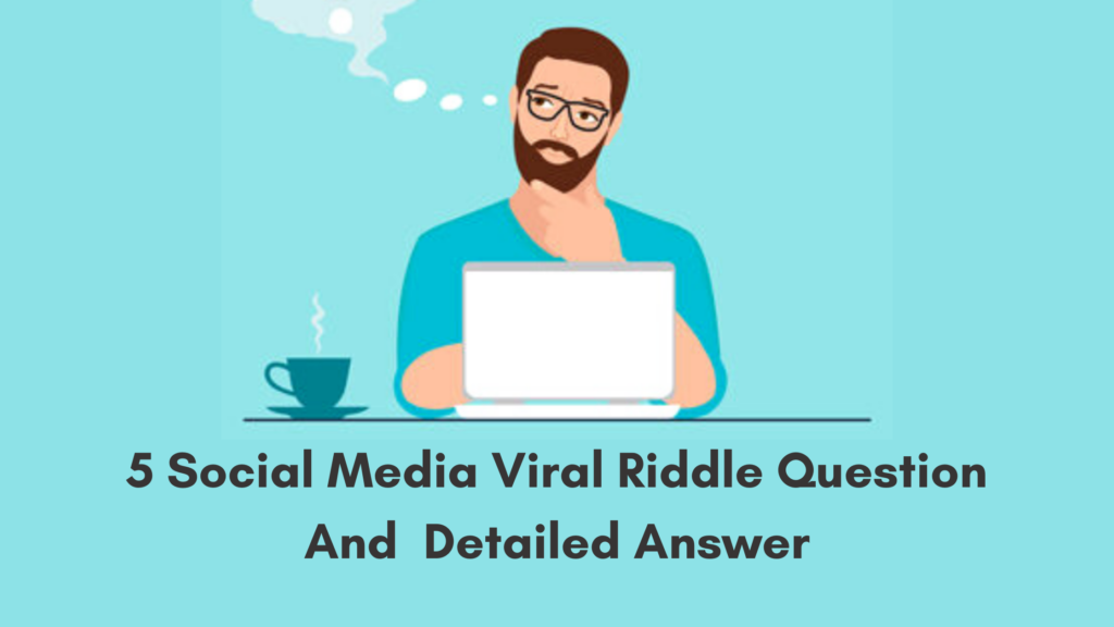 5 Social Media Viral Riddle Question And  Detailed Answer
