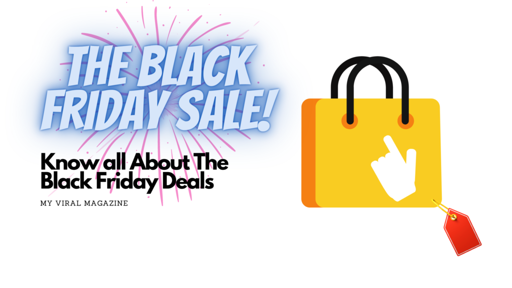 The Black Friday Sale | Know all About The Black Friday Deals The Black Friday Sale | Know all About The Black Friday Deals