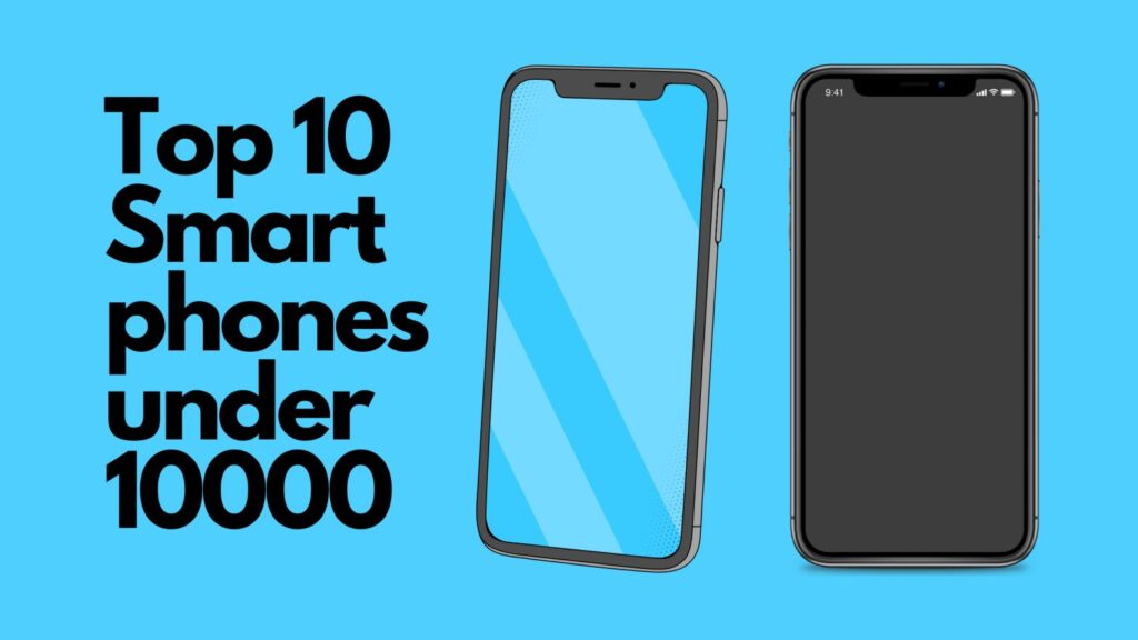 Top 10 Smartphones under 10000 (2021) Top 10 Smartphones under 10000 (2021)