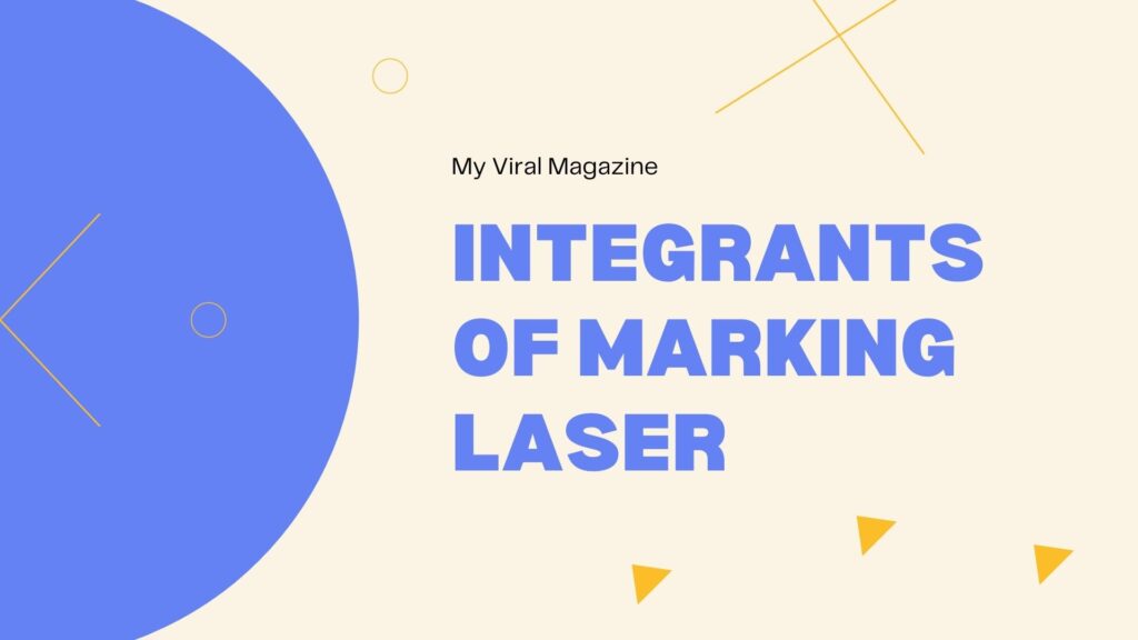 INTEGRANTS OF MARKING LASER