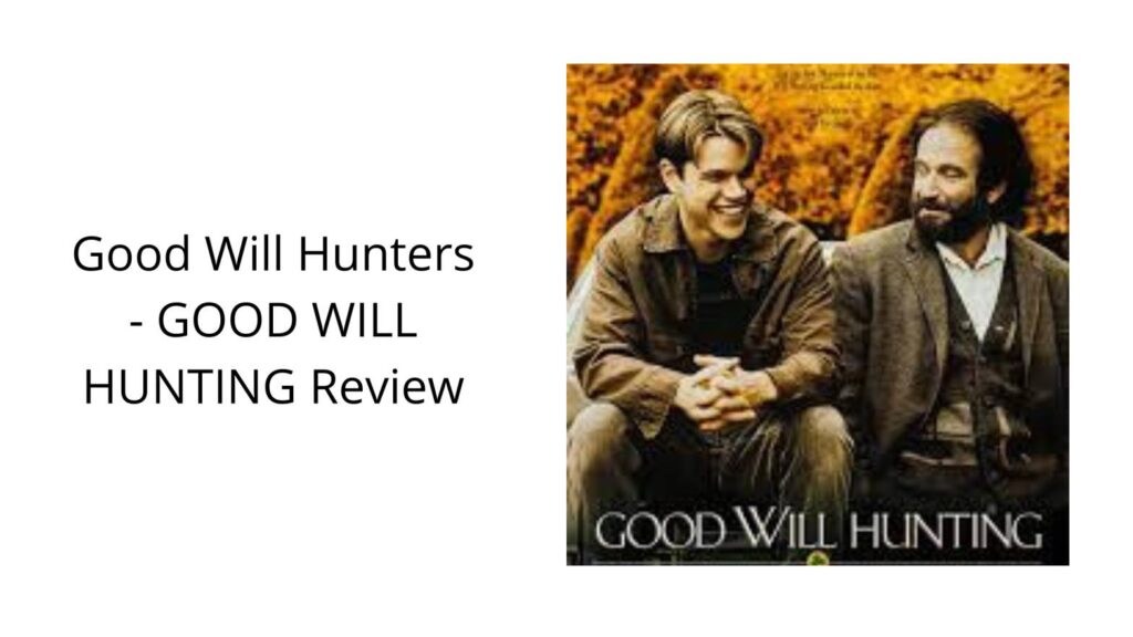 Good Will Hunters – GOOD WILL HUNTING Review
