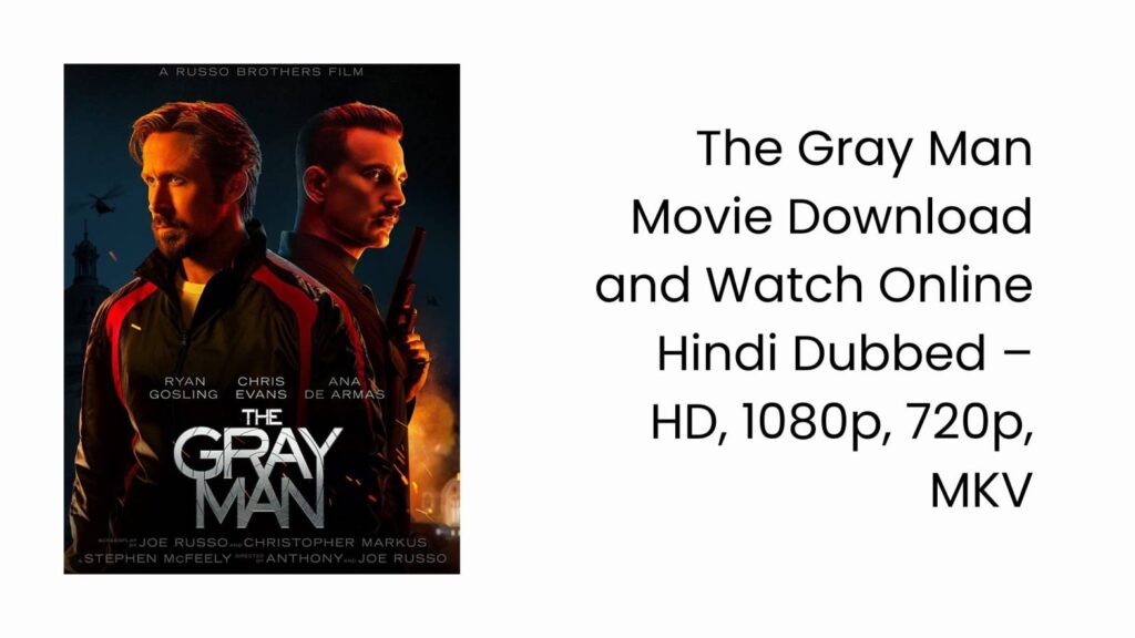 The Gray Man Movie Download and Watch Online Hindi Dubbed – HD, 1080p, 720p, MKV