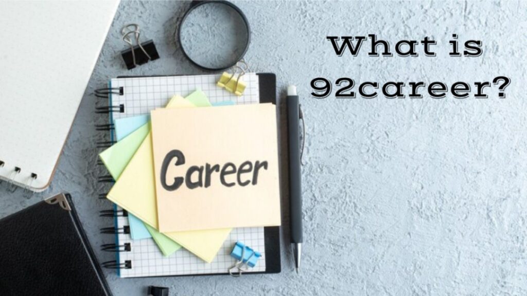 What is 92Career? Everything You Need to Know