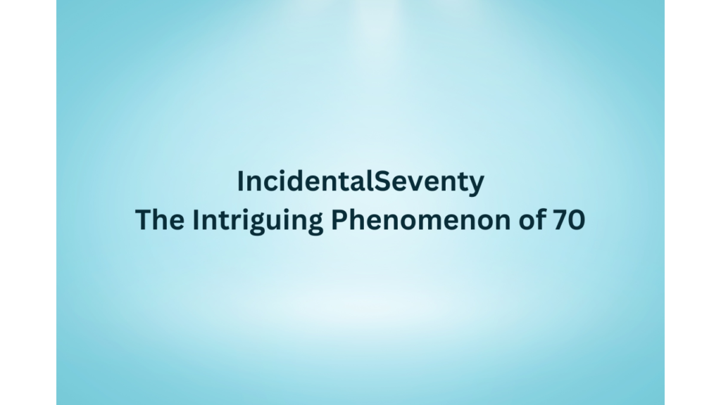 IncidentalSeventy – The Intriguing Phenomenon of 70